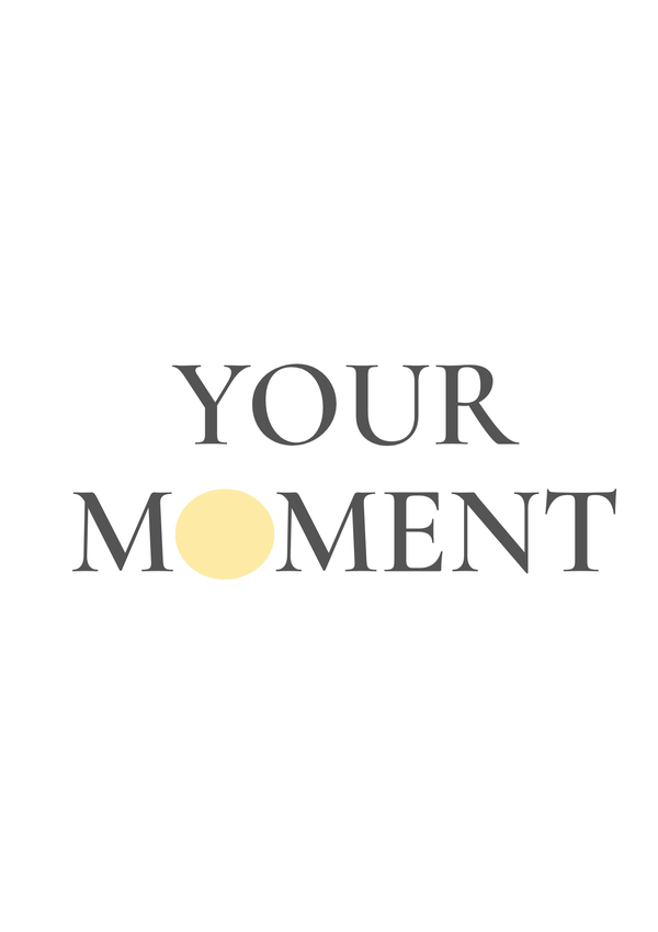 YOUR MOMENT